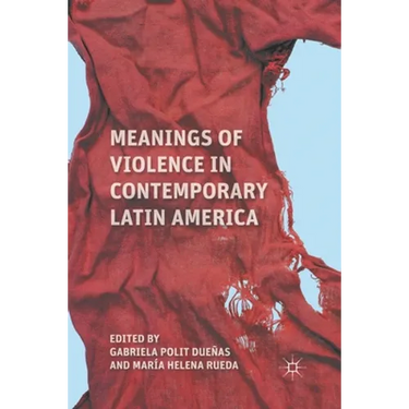 Meanings of Violence in Contemporary Latin America