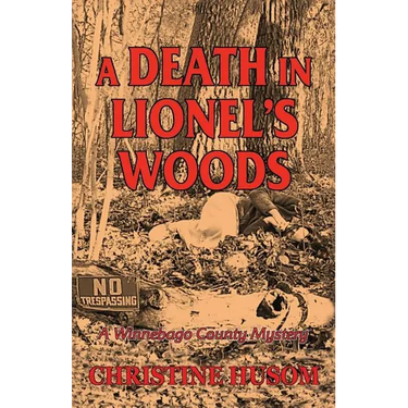A Death In Lionel's Woods: A Winnebago County Mystery