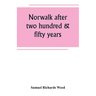 Norwalk after two hundred & fifty years, an account of the celebration of the 250th anniversary of the charter of the town, 1651--September 11th--1901