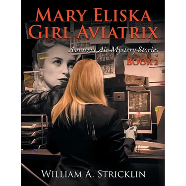 Maria Eliska Girl Aviatrix: Aviatrix Air Mystery Stories Book 2