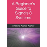 A Beginner's Guide to Signals & Systems