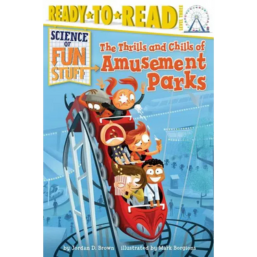 The Thrills and Chills of Amusement Parks: Ready-To-Read Level 3