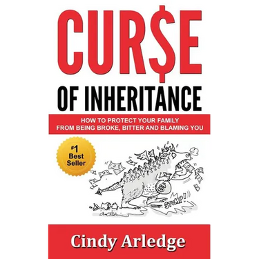 Curse of Inheritance: How to Protect Your Family from Being Broke, Bitter and Blaming You