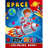 Space Coloring Book for Kids: Activity book for boy, girls, kids Ages 2-4,3-5,4-8