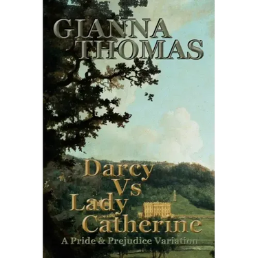 Darcy Vs Lady Catherine: A Pride and Prejudice Variation