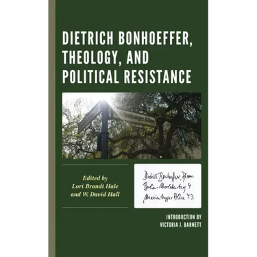 Dietrich Bonhoeffer, Theology, and Political Resistance