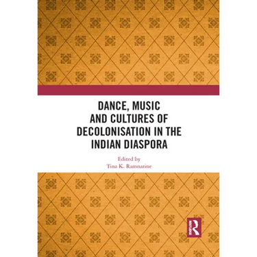 Dance, Music and Cultures of Decolonisation in the Indian Diaspora