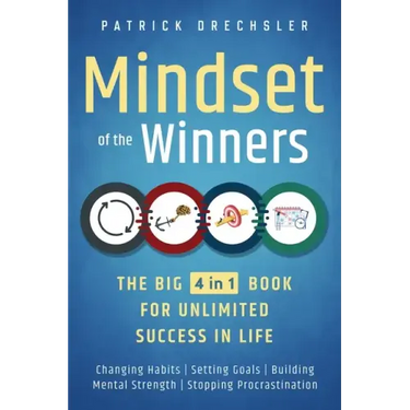 Mindset of the Winners - The Big 4 in 1 Book for Unlimited Success in Life: Changing Habits Setting Goals Building Mental Strength Stopping Procrastin