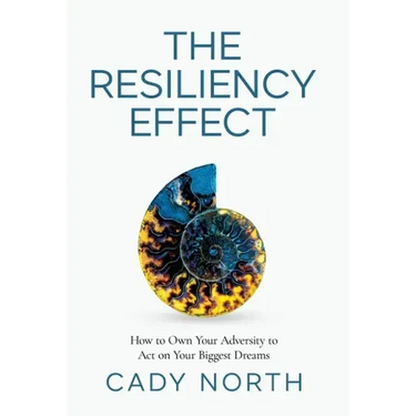 The Resiliency Effect: How to Own Your Adversity to Act on Your Biggest Dreams