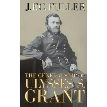The Generalship of Ulysses S. Grant
