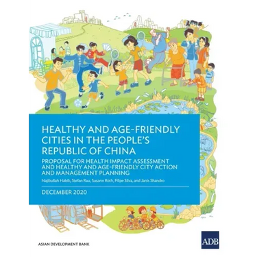 Healthy and Age-Friendly Cities in the People's Republic of China: Proposal for Health Impact Assessment and Healthy and Age-Friendly City Action and