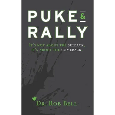 Puke & Rally: It's not about the setback, it's about the comeback