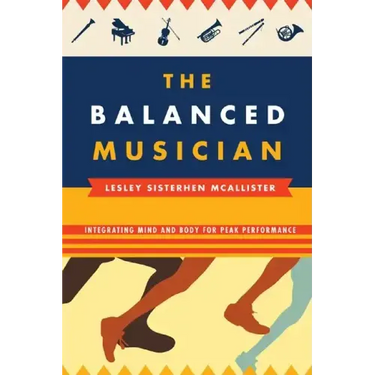 The Balanced Musician: Integrating Mind and Body for Peak Performance