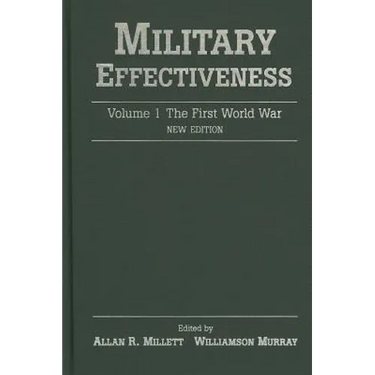 Military Effectiveness: Volume 1: The First World War