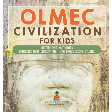 Olmec Civilization for Kids - History and Mythology America's First Civilization 5th Grade Social Studies