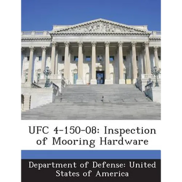 Ufc 4-150-08: Inspection of Mooring Hardware