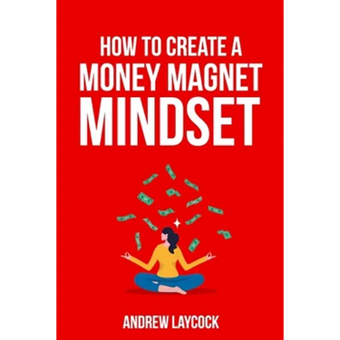 How To Create A Money Magnet Mindset