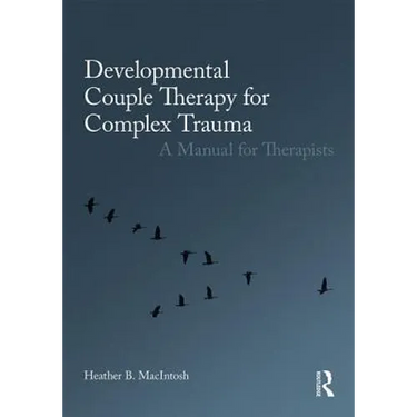 Developmental Couple Therapy for Complex Trauma: A Manual for Therapists