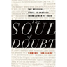 Soul of Doubt: The Religious Roots of Unbelief from Luther to Marx