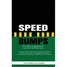 Speed Bumps: And Other Impediments to Life in the Fast Lane