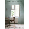 Soul Essentials: Reflections and Lessons Learned from a Journey with the Lord