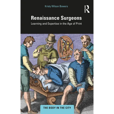 Renaissance Surgeons: Learning and Expertise in the Age of Print