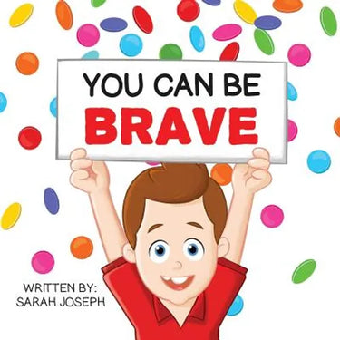 You Can Be Brave: Book 1 in the You Can Be Books Series