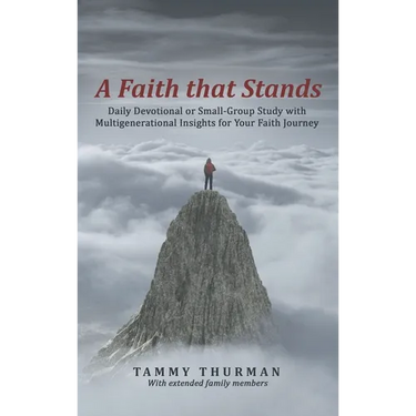 A Faith That Stands: Daily Devotional or Small-Group Study with Multigenerational Insights for Your Faith Journey