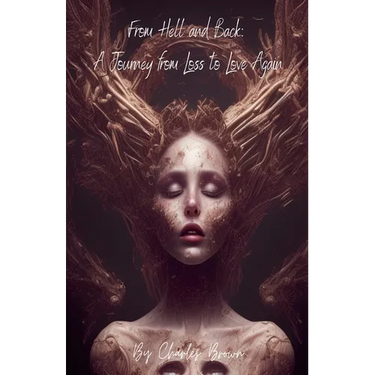 From Hell and Back: A Journey of Loss and Love