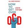 How To Get Over OCD: Step by step obsessive compulsive disorder recovery guide