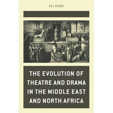 The Evolution of Theatre and Drama in the Middle East and North Africa