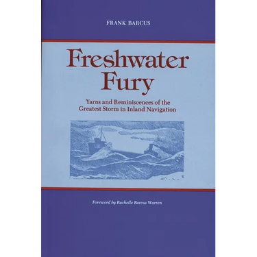 Freshwater Fury: Yarns and Reminiscences of the Greatest Storm in Inland Navigation