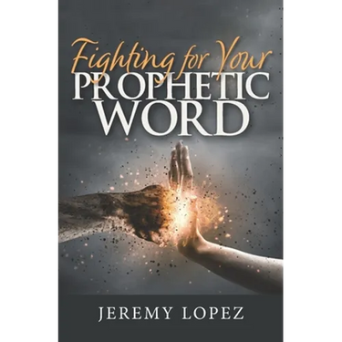 Fighting For Your Prophetic Word