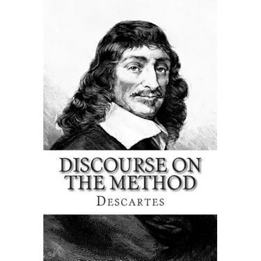 Discourse on the Method: Of Rightly Conducting The Reason and Seeking Truth in The Sciences