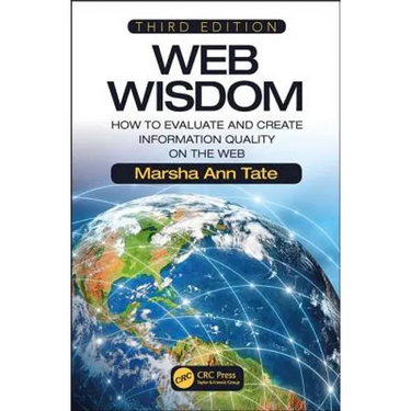 Web Wisdom: How to Evaluate and Create Information Quality on the Web, Third Edition