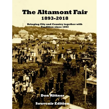 The Altamont Fair 1893-2018 Souvenir Edition: Bringing City and Country together with Tradition since 1893