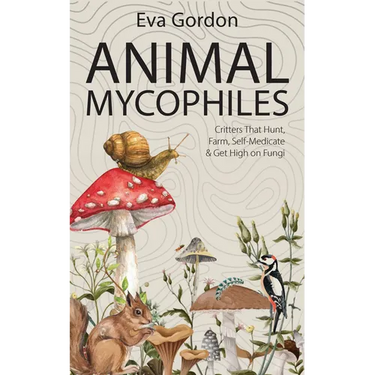 Animal Mycophiles: Critters That Hunt, Farm, Self-Medicate and Get High on Fungi