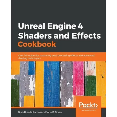 Unreal Engine 4 Shaders and Effects Cookbook