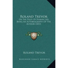 Roland Trevor: Or The Pilot Of Human Life, Being An Autobiography Of The Author (1853)