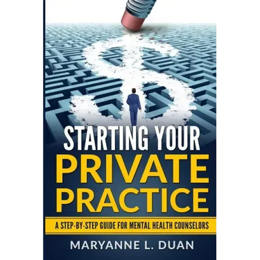 Starting Your Private Practice: A step-by-step guide for mental health counselors