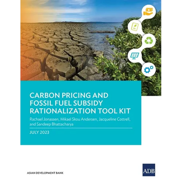Carbon Pricing and Fossil Fuel Subsidy Rationalization Tool Kit