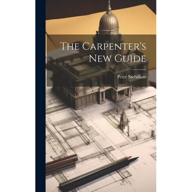 The Carpenter's New Guide