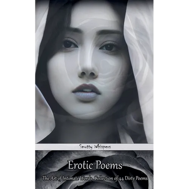 Erotic Poems: The Art of Intimate Words, Collection of 44 Dirty Poems