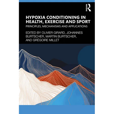 Hypoxia Conditioning in Health, Exercise and Sport: Principles, Mechanisms and Applications