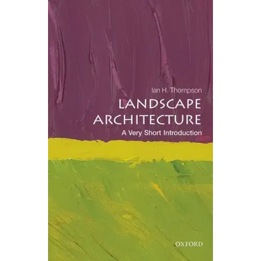 Landscape Architecture: A Very Short Introduction