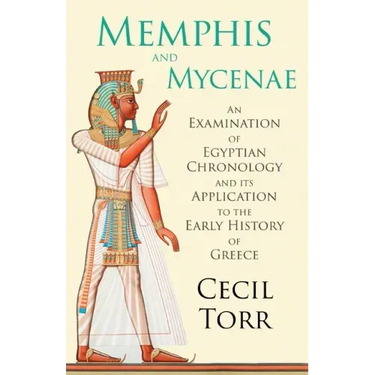 Memphis and Mycenae - An Examination of Egyptian Chronology and its Application to the Early History of Greece