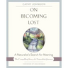 On Becoming Lost: A Naturalist's Search for Meaning