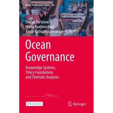 Ocean Governance: Knowledge Systems, Policy Foundations and Thematic Analyses