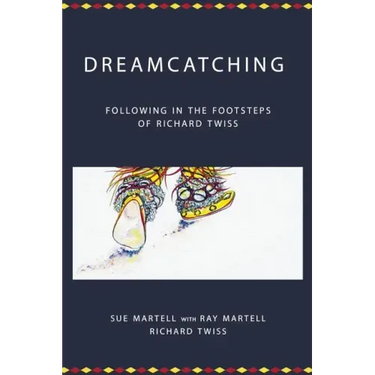 Dreamcatching: Following in the Footsteps of Richard Twiss