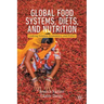 Global Food Systems, Diets, and Nutrition: Linking Science, Economics, and Policy